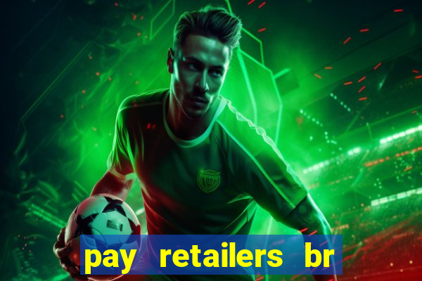 pay retailers br servicos de pagamentos ltda