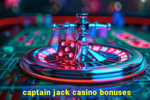 captain jack casino bonuses