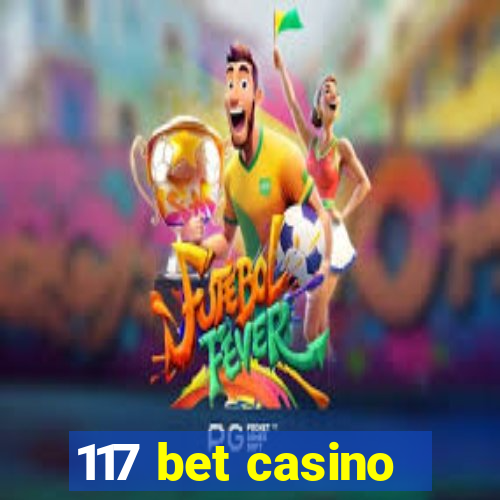 117 bet casino