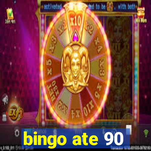 bingo ate 90