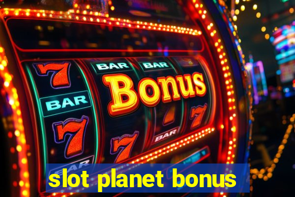 slot planet bonus