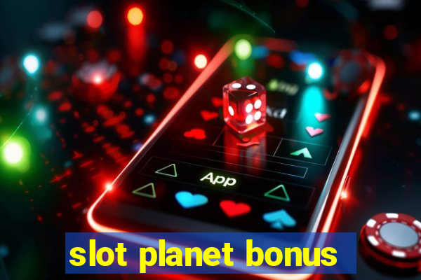 slot planet bonus