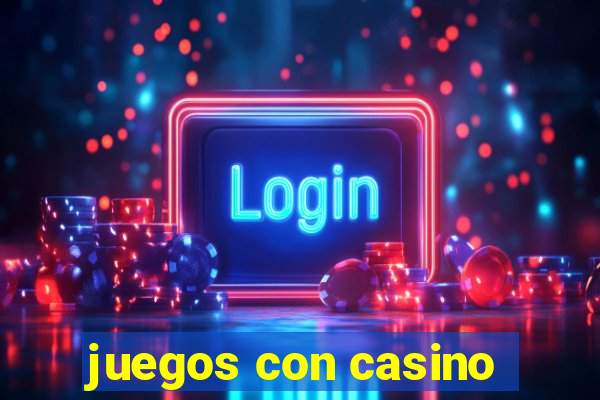 juegos con casino