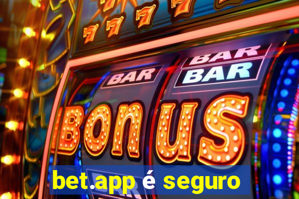 bet.app é seguro