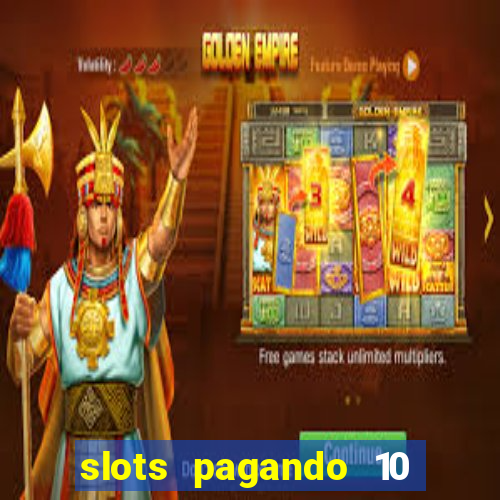 slots pagando 10 no cadastro