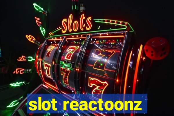 slot reactoonz