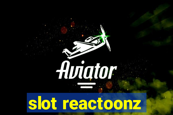 slot reactoonz