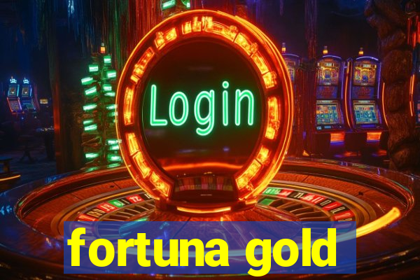 fortuna gold