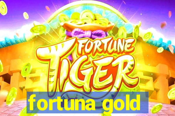 fortuna gold