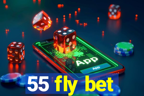 55 fly bet