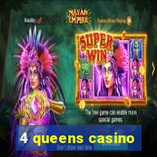 4 queens casino