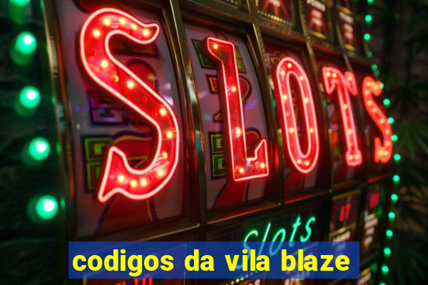 codigos da vila blaze