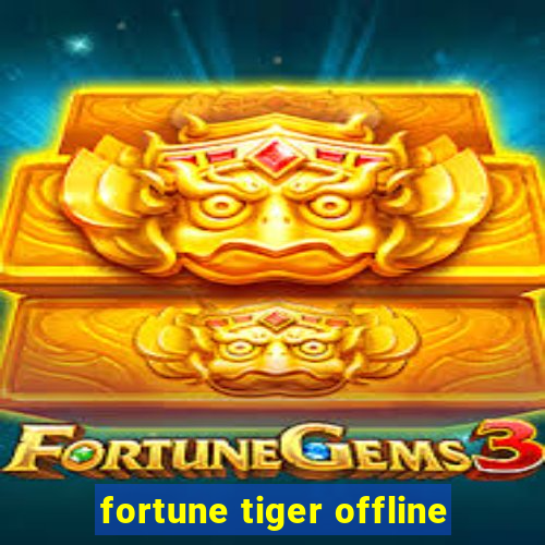 fortune tiger offline