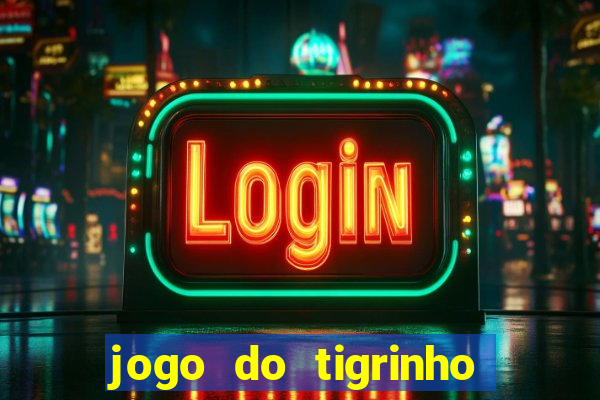 jogo do tigrinho de 2 reais