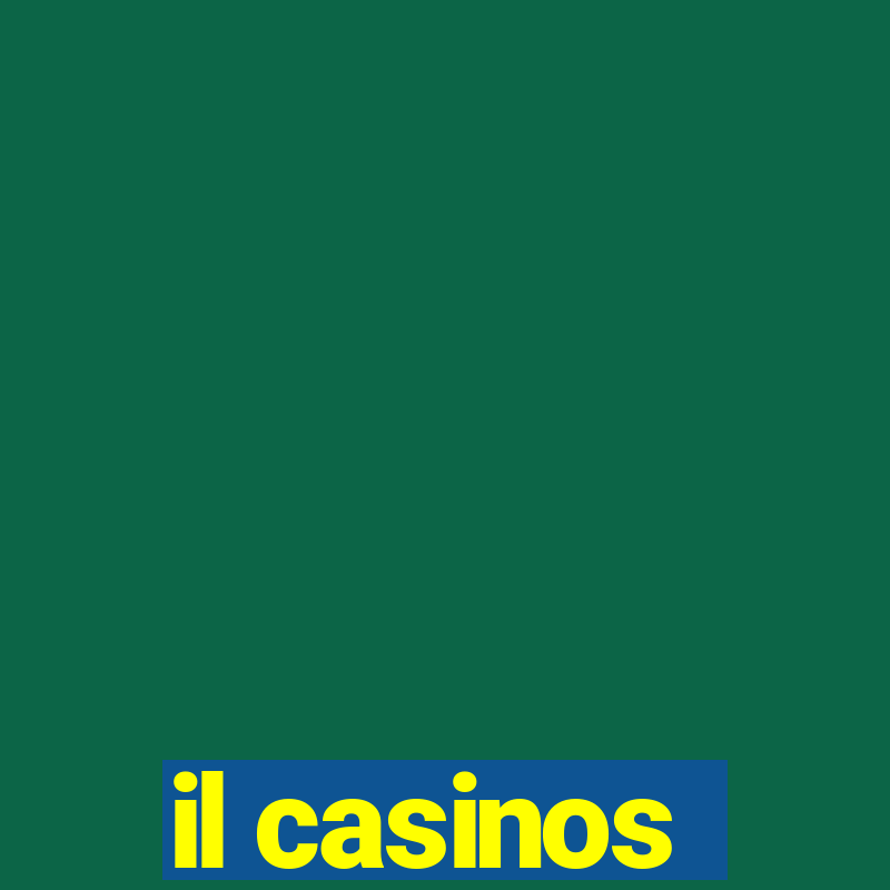 il casinos