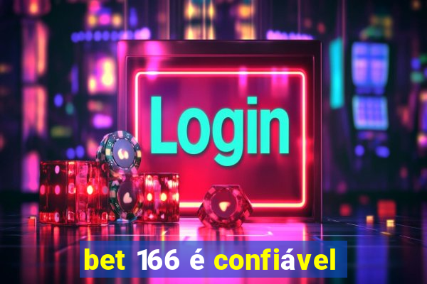 bet 166 é confiável