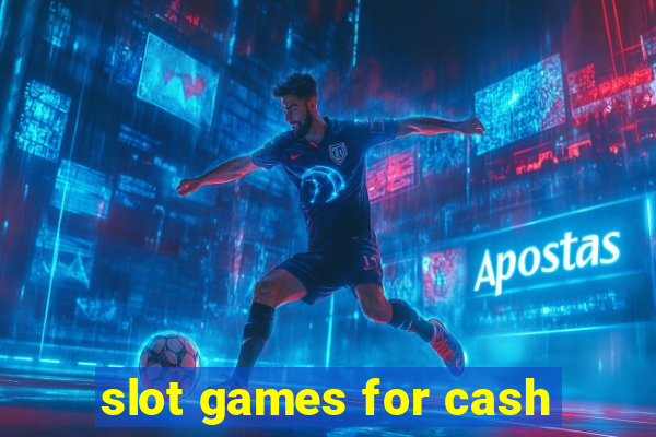 slot games for cash