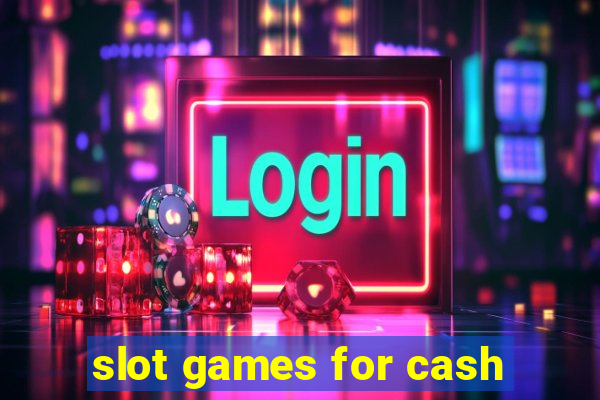 slot games for cash