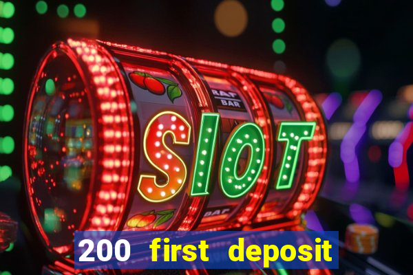 200 first deposit bonus casino