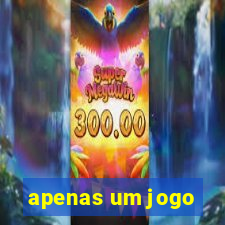 apenas um jogo