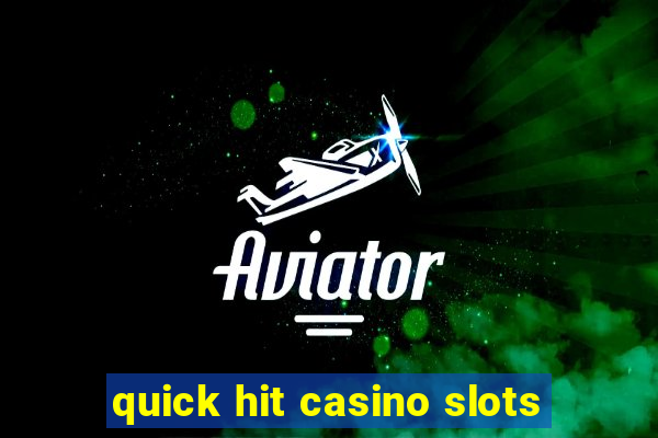 quick hit casino slots