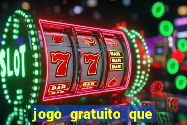 jogo gratuito que da dinheiro