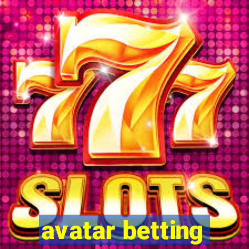 avatar betting