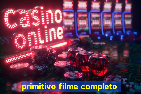 primitivo filme completo