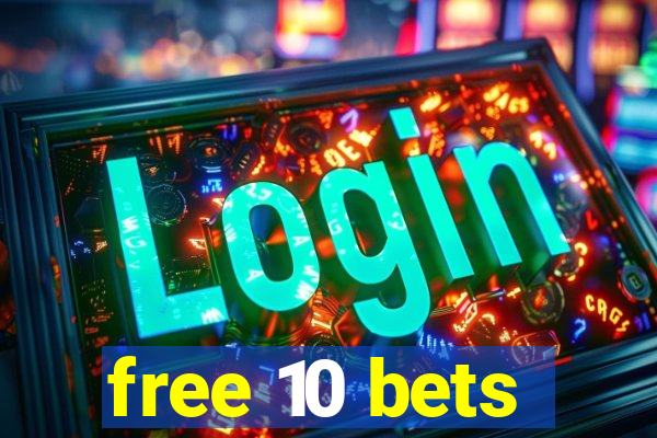 free 10 bets