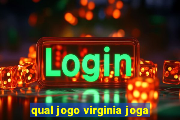 qual jogo virginia joga