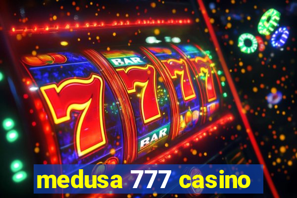 medusa 777 casino