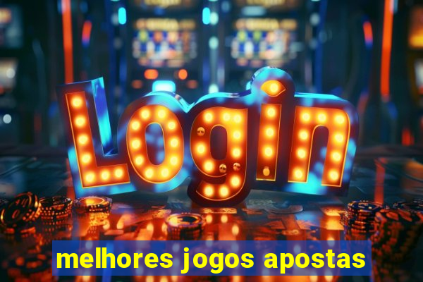 melhores jogos apostas