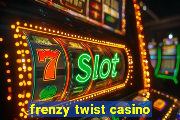 frenzy twist casino