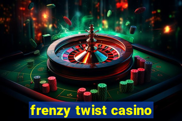 frenzy twist casino