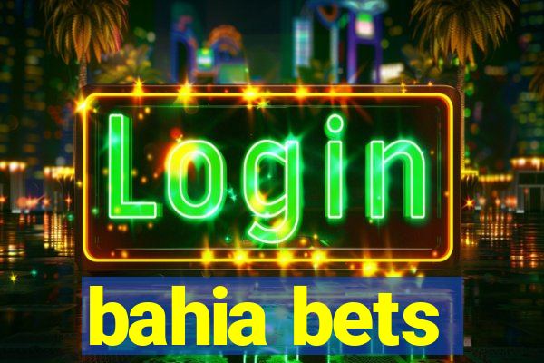 bahia bets