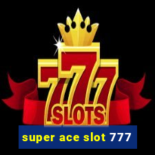 super ace slot 777