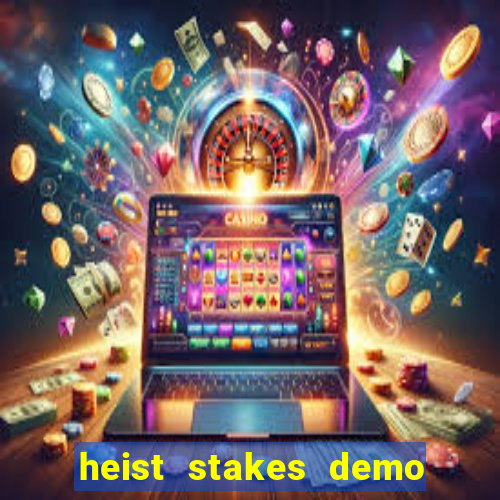 heist stakes demo heist stakes