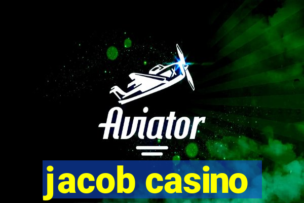 jacob casino