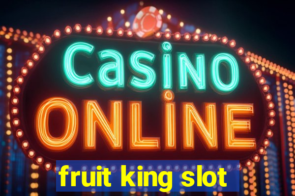 fruit king slot