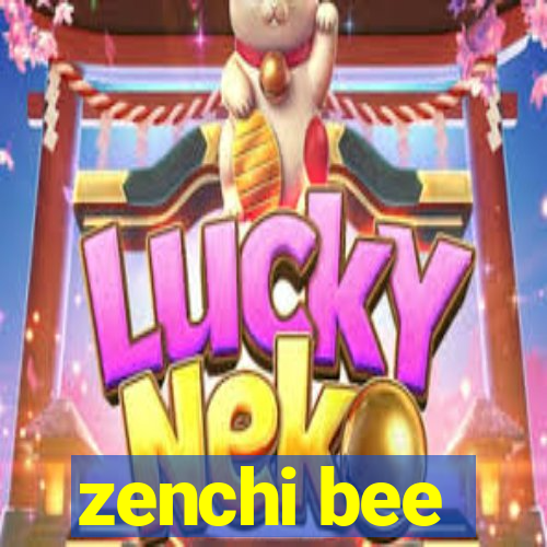 zenchi bee