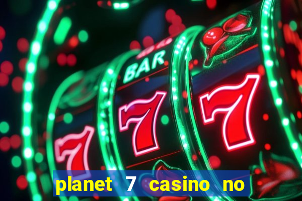 planet 7 casino no deposit bonus codes