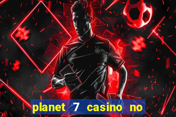 planet 7 casino no deposit bonus codes