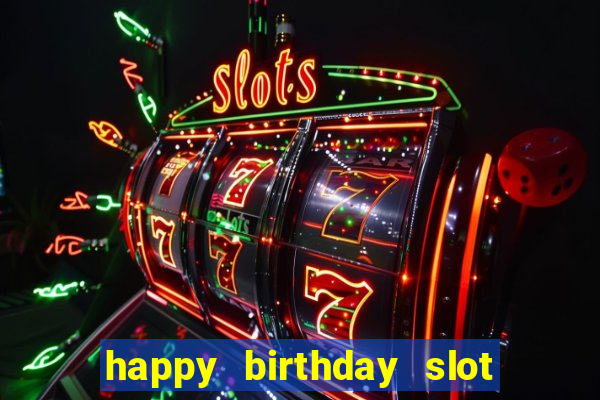 happy birthday slot machine meme