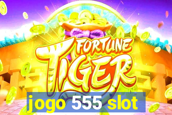 jogo 555 slot