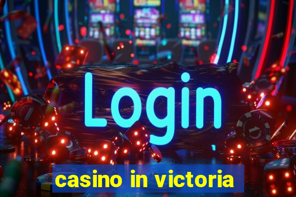 casino in victoria