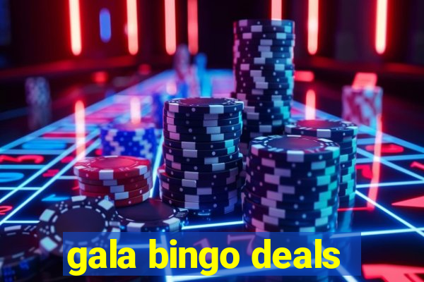 gala bingo deals