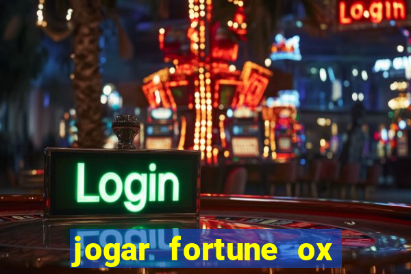 jogar fortune ox de gra?a