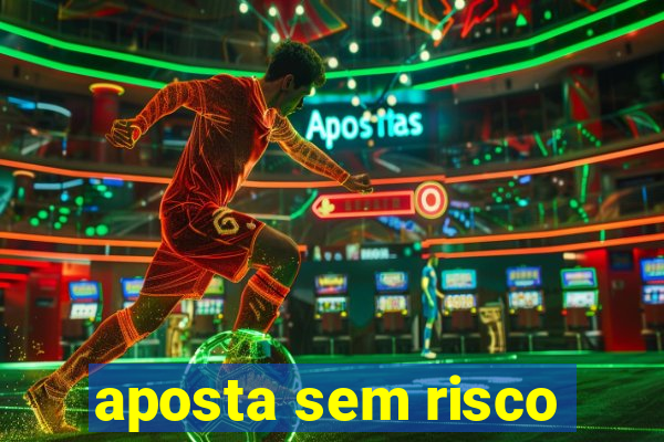 aposta sem risco