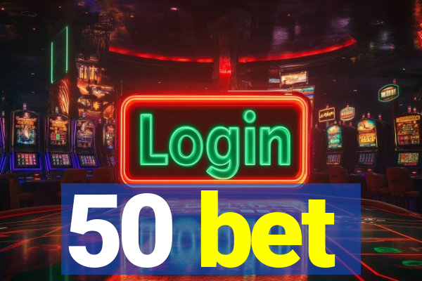 50 bet