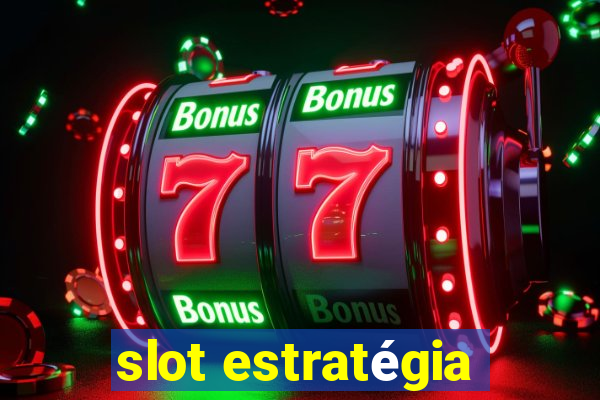 slot estratégia